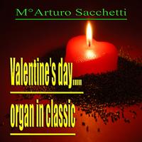 Arturo Sacchetti - Valentine's Day... Organ In Classic