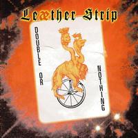 Leæther Strip - Double Or Nothing