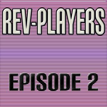 Rev-Players - Episode 2