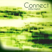 Arthur Explicit - Connect EP