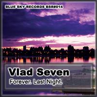 Vlad Seven - Forever / Last Night