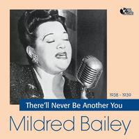 Mildred Bailey - There'll Never Be Another You