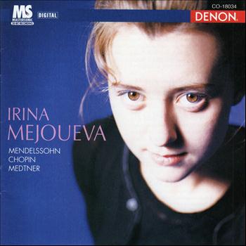 Irina Mejoueva - Mendelssohn - Chopin - Medtner: Piano Pieces