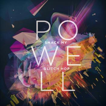 Powell - Smack My Glitch Hop