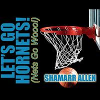 Shamarr Allen - Let's Go Hornets (Nets Go Wooo!)
