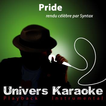 Univers Karaoké - Pride (Rendu célèbre par Syntax) [Version karaoké] - Single