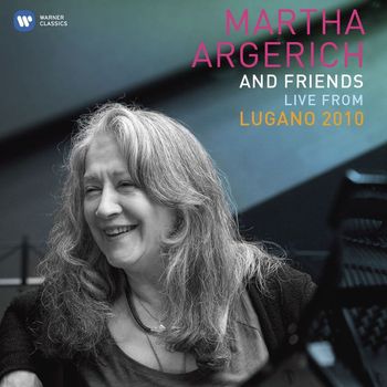 Martha Argerich - Martha Argerich and Friends Live from the Lugano Festival 2010