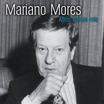 Mariano Mores - Adios Pampa Mia
