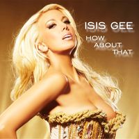 Isis Gee - How About That