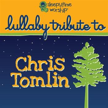 Lullaby Players - Chris Tomlin Lullaby Tribute