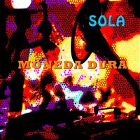 Moneda Dura - Sola