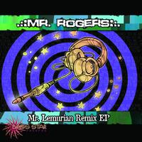 MR. ROGERS - Mr. Rogers - Mr. Lemurian Remixes EP