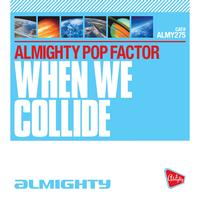 Almighty Pop Factor - Almighty Presents: When We Collide