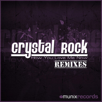 Crystal Rock - How You Love Me Now(Remix Edition)
