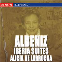 Alicia de Larrocha - Albeniz: Iberia Suites