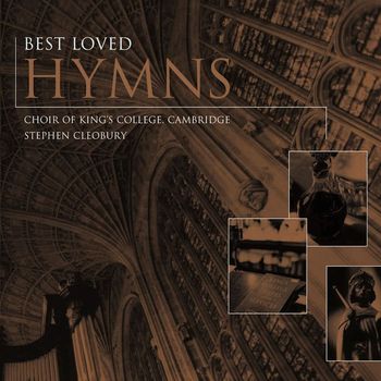 Choir of King's College, Cambridge/Stephen Cleobury - Best Loved Hymns