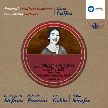 Maria Callas/Giuseppe di Stefano/Tullio Serafin - Mascagni : Cavalleria Rusticana & Leoncavallo: Pagliacci