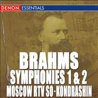 Kyril Kondrashin, Moscow RTV Symphony Orchestra - Brahms: Symphony Nos. 1 & 2