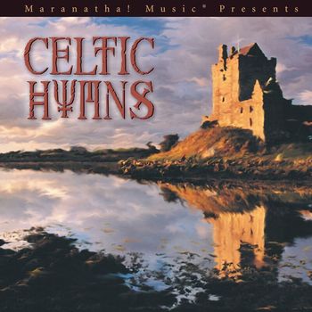 Maranatha! Hymns - Celtic Hymns
