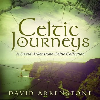 David Arkenstone - Celtic Journeys: A David Arkenstone Celtic Collection