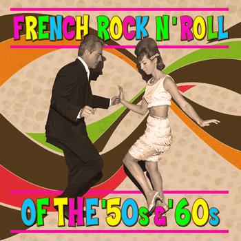 Various Artists - French Rock 'N' Roll Of The '50s & '60s