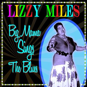 Lizzy Miles - Big Mama Sings The Blues