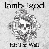 Lamb Of God - Hit the Wall