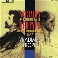 Vladimir Tropp - Scriabin: 24 Preludes Op. 11 - Medtner: Second Improvisation Op. 47