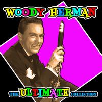 Woody Herman - The Ultimate Collection