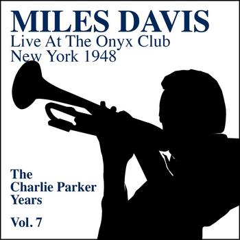 Miles Davis - Miles Davis, Live At the Onyx Club 1948 - The Charlies Parker Years, Vol. 7