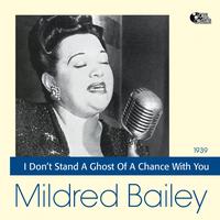 Mildred Bailey - I Dont Stand a Ghost of a Chance With You