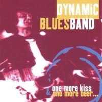 Dynamic Blues Band - One More Kiss & One More Beer