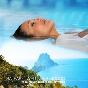 Various Artists - Balearic Wellness Moods (20 Balearic Flavoured Chillout Tunes)