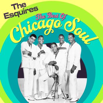 The Esquires - The Best Of Chicago Soul