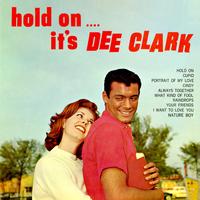 Dee Clark - Hold On - It's Dee Clark