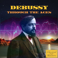 Claude Debussy - Debussy Through The Ages