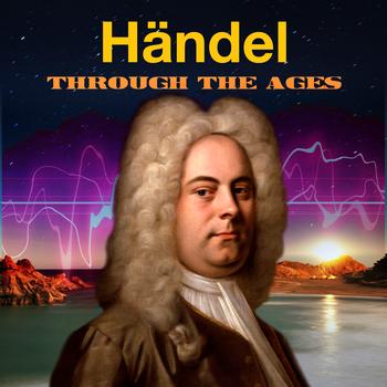 St. Martin's Symphony of London & George Frederic Handel - Händel Through The Ages