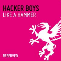 Hacker Boys - Like a Hammer