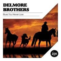 Delmore brothers - Blues You Never Loose
