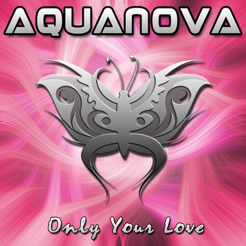 Aquanova - Only Your Love