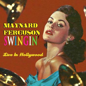 Maynard Ferguson - Swingin' Live In Hollywood