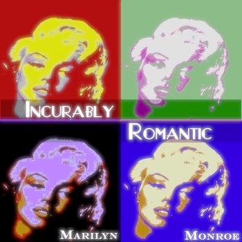 Marilyn Monroe - Incurably Romantic