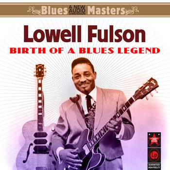 Lowell Fulson - Birth Of A Blues Legend