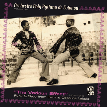 Orchestre Poly-Rythmo de Cotonou - The Vodoun Effect: Funk & Sato from Benin's Obscure Labels, Vol. 1: 1972-1975 (Analog Africa No. 4)
