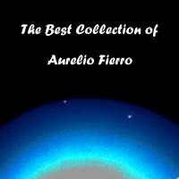 Aurelio Fierro - The Best Collection of Aurelio Fierro