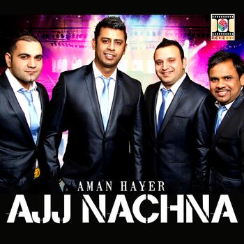 Aman Hayer - Ajj Nachna