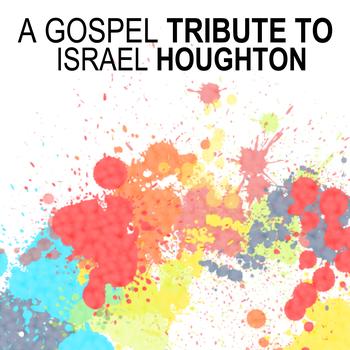 The Faith Crew - A Gospel Tribute to Israel Houghton