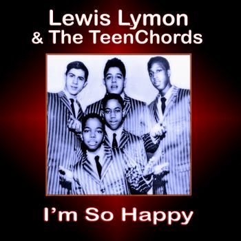 Lewis Lymon & The Teenchords - I'm So Happy