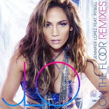 Jennifer Lopez - On The Floor (Remixes)