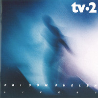 Tv-2 - Fri Som Fuglen - Live 87
